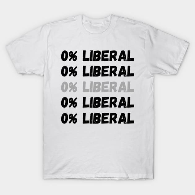 Zero Percent Liberal, 0% Liberal, Republican Party T-Shirt by JustBeSatisfied